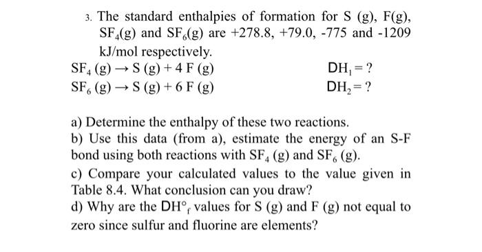 3 The Standard Enthalpies Of Formation For S G F G Sf G And Sf G Are 278 8 79 0 775 And 1209 Kj Mol Resp 1