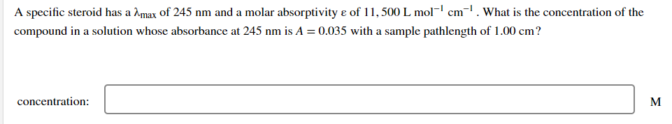 A Specific Steroid Has A Max Of 245 Nm And A Molar Absorptivity E Of 11 500 L Mol Cm What Is The Concentration Of Th 1