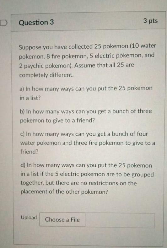 D Question 3 3 Pts Suppose You Have Collected 25 Pokemon 10 Water Pokemon 8 Fire Pokemon 5 Electric Pokemon And 2 Ps 1