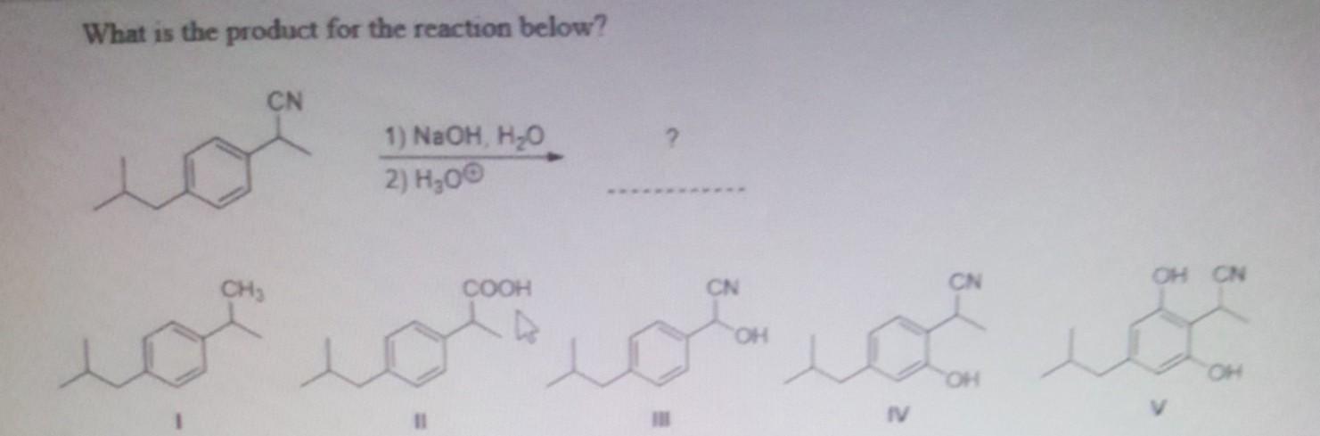 What Is The Product For The Reaction Below Cn 1 Naoh H2o 2 H 00 Oh On Ch Cooh Cn Oh Iv 1