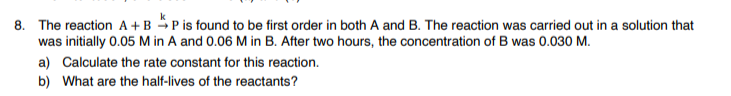 8 The Reaction A Bp Is Found To Be First Order In Both A And B The Reaction Was Carried Out In A Solution That Was Ini 1