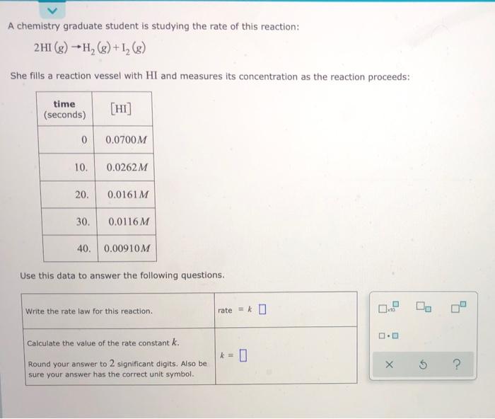 A Chemistry Graduate Student Is Studying The Rate Of This Reaction 2hi G H G 12 8 She Fills A Reaction Vessel 1