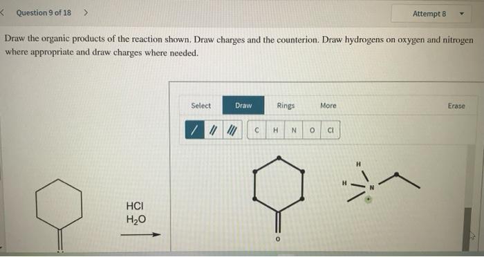 Question 9 Of 18 Attempt 8 Draw The Organic Products Of The Reaction Shown Draw Charges And The Counterion Draw Hy 1