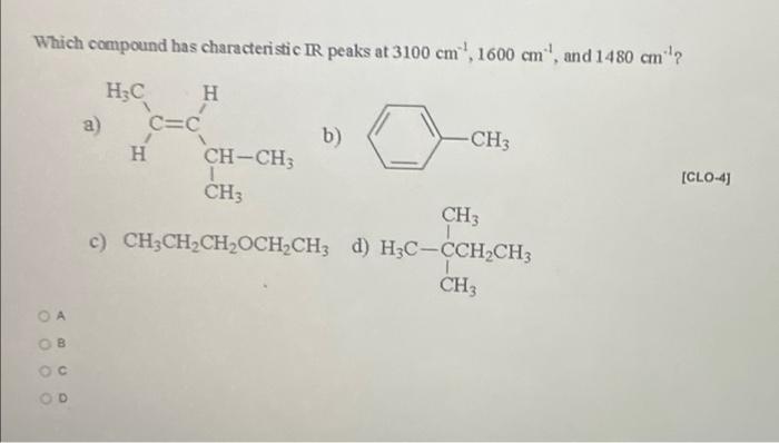 Which Compound Has Characteristic Ir Peaks At 3100 Cm 1600 Cm And 1480 Cm A Hzc H C C B Ch3 H Ch Ch3 Ch Ch C C 1