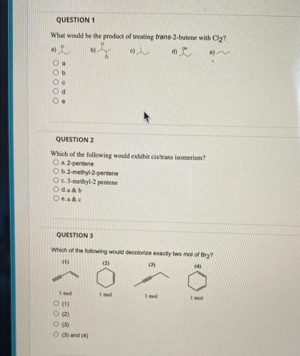 2 Which Of The Following Would Exhibit Cis Trans Isomerism 3 Which Of The Following Would Decolorize Exactly Two Mol 1