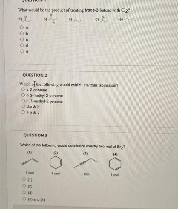 2 Which Of The Following Would Exhibit Cis Trans Isomerism 3 Which Of The Following Would Decolorize Exactly Two Mol 2