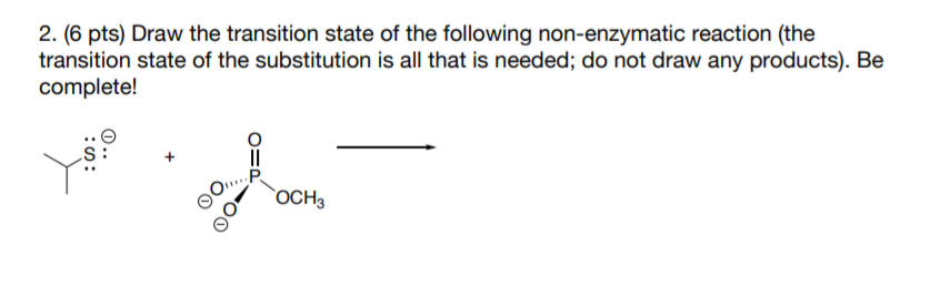 2 6 Pts Draw The Transition State Of The Following Non Enzymatic Reaction The Transition State Of The Substitution I 1