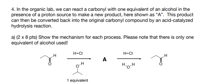 4 In The Organic Lab We Can React A Carbonyl With One Equivalent Of An Alcohol In The Presence Of A Proton Source To M 1