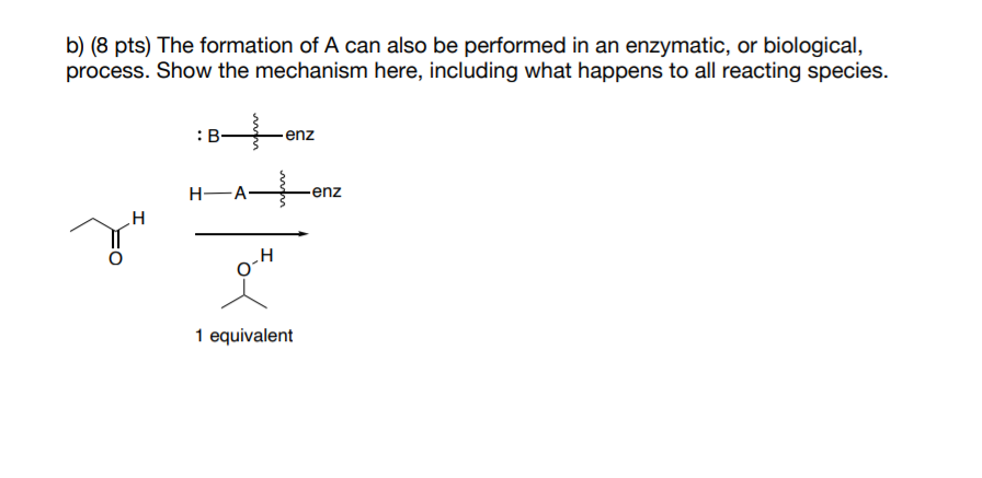 B 8 Pts The Formation Of A Can Also Be Performed In An Enzymatic Or Biological Process Show The Mechanism Here In 1
