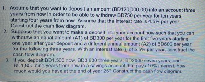 1 Assume That You Want To Deposit An Amount Bd120 000 00 Into An Account Three Years From Now In Order To Be Able To 1