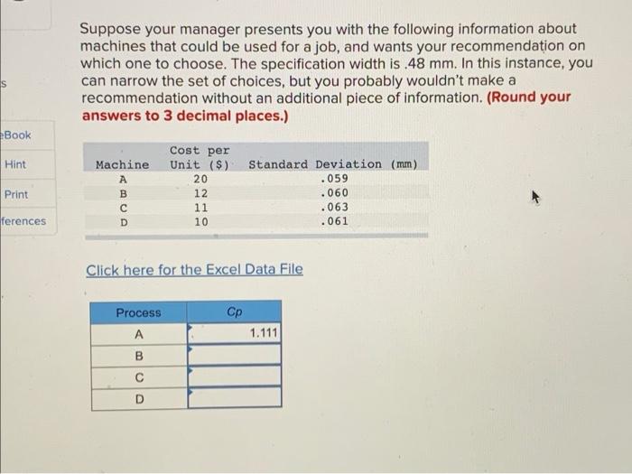 Suppose Your Manager Presents You With The Following Information About Machines That Could Be Used For A Job And Wants 1