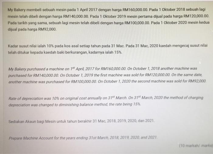 My Bakery Membeli Sebuah Mesin Pada 1 April 2017 Dengan Harga Rm160 000 00 Pada 1 Oktober 2018 Sebuah Lagi Mesin Telah 1