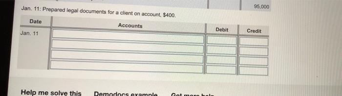 Jan 11 Prepared Legal Documents For A Client On Account 400 95 000 Date Accounts Debit Jan 11 Credit Help Me Solve 1