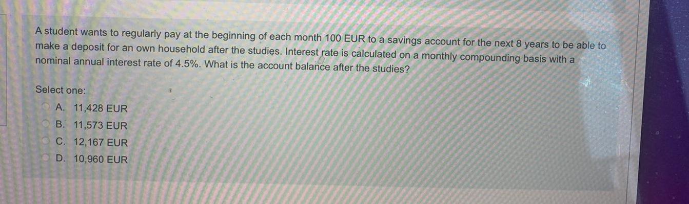 A Student Wants To Regularly Pay At The Beginning Of Each Month 100 Eur To A Savings Account For The Next 8 Years To Be 1