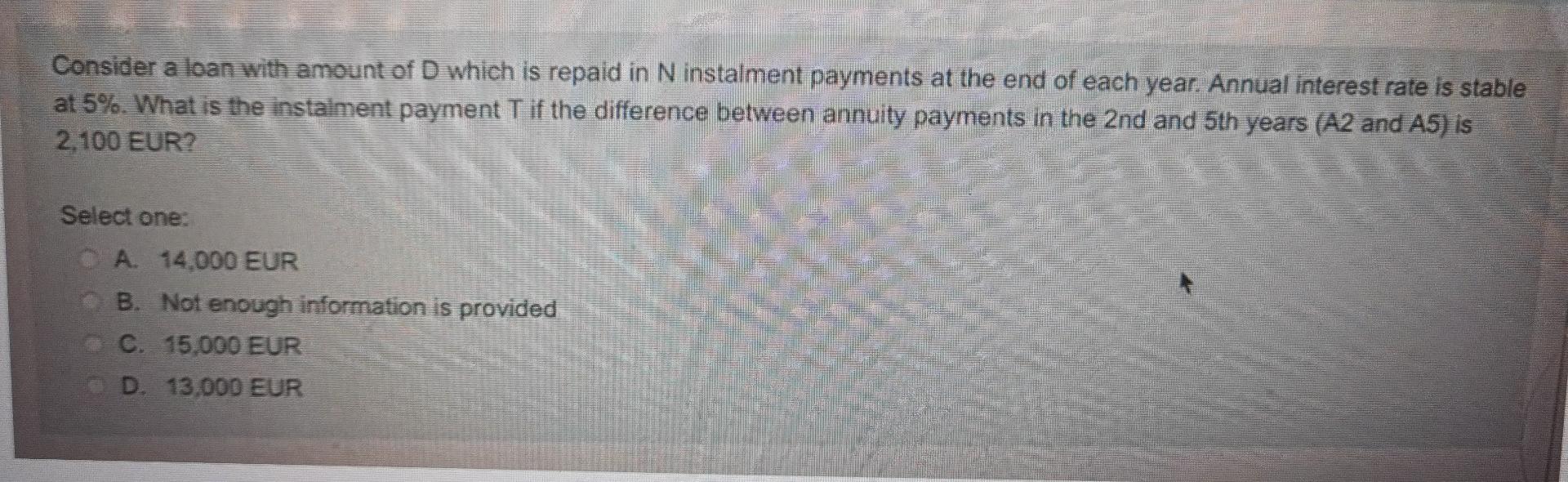 Consider A Loan With Amount Of D Which Is Repaid In N Instalment Payments At The End Of Each Year Annual Interest Rate 1