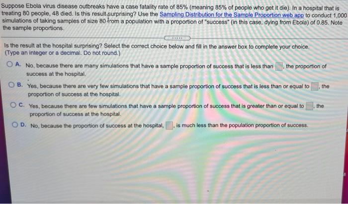 Suppose Ebola Virus Disease Outbreaks Have A Case Fatality Rate Of 85 Meaning 85 Of People Who Get It Die In A Hosp 1