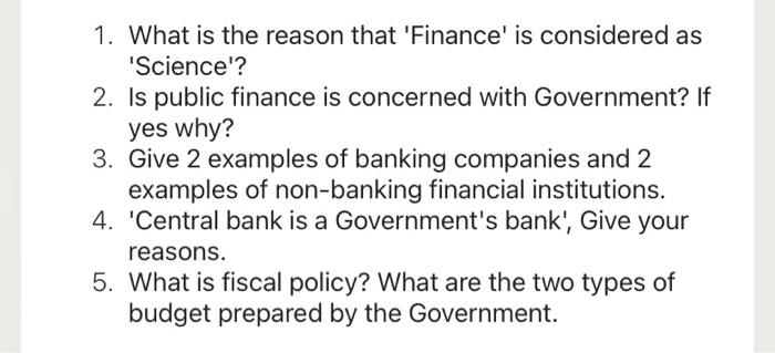 1 What Is The Reason That Finance Is Considered As Science 2 Is Public Finance Is Concerned With Government If Ye 1