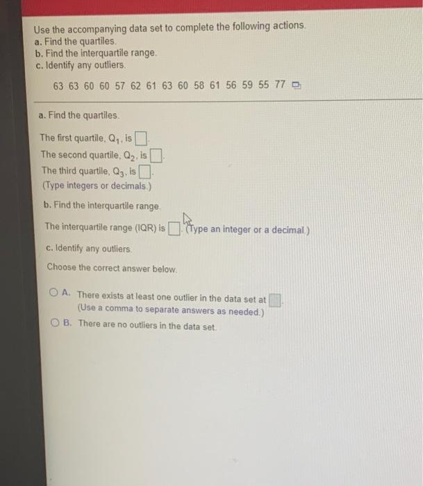 Use The Accompanying Data Set To Complete The Following Actions A Find The Quartiles B Find The Interquartile Range 1