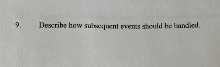 9 Describe How Subsequent Events Should Be Handled 1