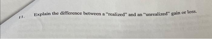 Explain The Difference Between A Realized And An Unrealized Gain Or Loss 11 1