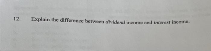 12 Explain The Difference Between Dividend Income And Interest Income 1