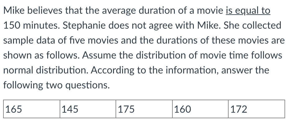 Mike Believes That The Average Duration Of A Movie Is Equal To 150 Minutes Stephanie Does Not Agree With Mike She Coll 1