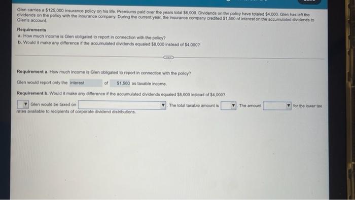 Glen Carries A 125 000 Insurance Policy On His Te Premiums Paid Over The Years Total 6 000 Dividends On The Policy Ha 1