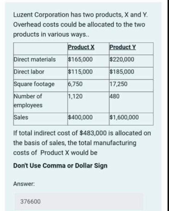 Luzent Corporation Has Two Products X And Y Overhead Costs Could Be Allocated To The Two Products In Various Ways Pr 1