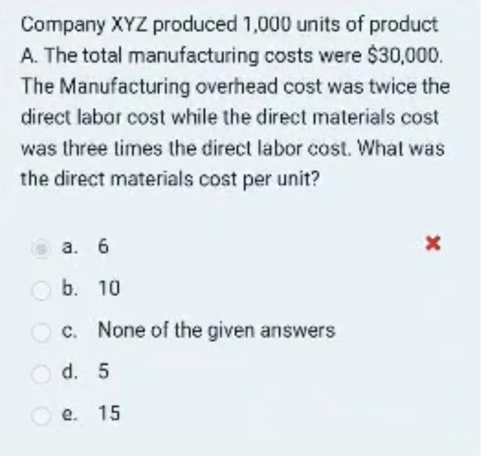 Company Xyz Produced 1 000 Units Of Product A The Total Manufacturing Costs Were 30 000 The Manufacturing Overhead Co 2