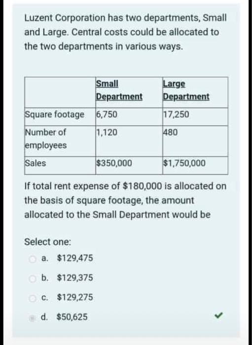 Luzent Corporation Has Two Departments Small And Large Central Costs Could Be Allocated To The Two Departments In Vari 1