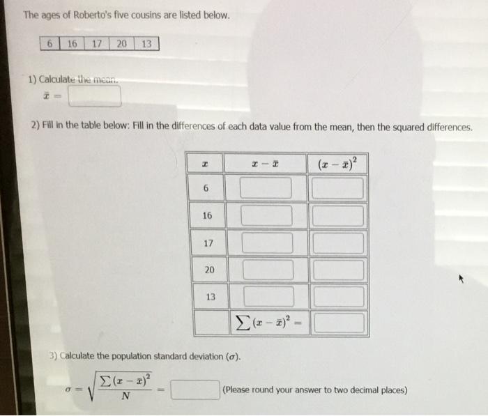 The Ages Of Roberto S Five Cousins Are Listed Below 6 16 17 20 13 1 Calculate The Mean 2 Fill In The Table Below Fi 1