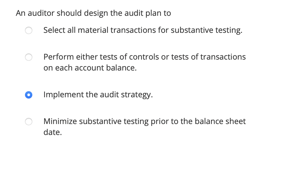 An Auditor Should Design The Audit Plan To Select All Material Transactions For Substantive Testing Perform Either Test 1