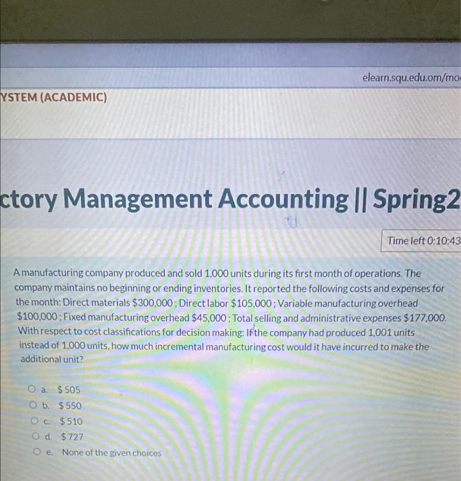 Elearn Squ Edu Om Mo Ystem Academic Ctory Management Accounting Spring2 Time Left 0 10 43 Amanufacturing Company Pr 1