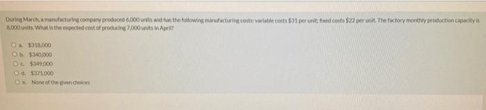 During Morch Manufacturing Company Produced 6 000 Ott And Has The Following Manufacturing Costs Valable Costs 31 Per 1