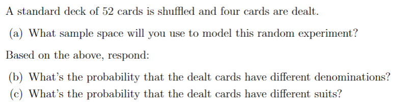 A Standard Deck Of 52 Cards Is Shuffled And Four Cards Are Dealt A What Sample Space Will You Use To Model This Rando 1