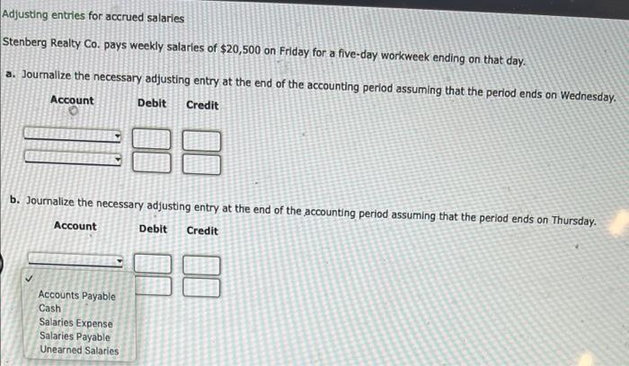 Adjusting Entries For Accrued Salaries Stenberg Realty Co Pays Weekly Salaries Of 20 500 On Friday For A Five Day Work 1