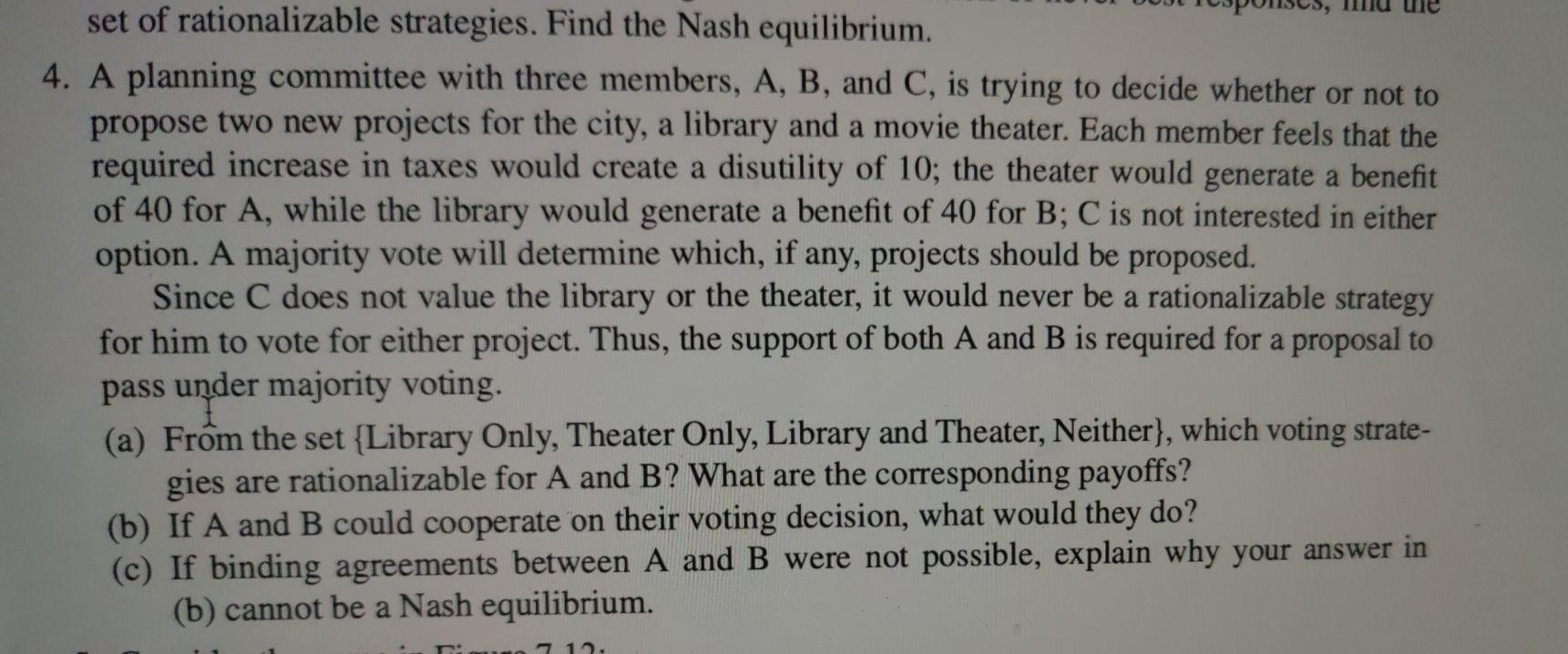 Set Of Rationalizable Strategies Find The Nash Equilibrium 4 A Planning Committee With Three Members A B And C Is 1