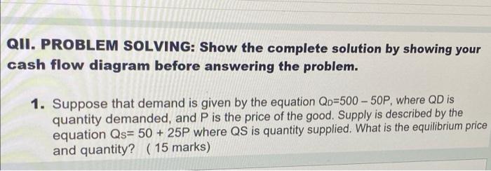 Qii Problem Solving Show The Complete Solution By Showing Your Cash Flow Diagram Before Answering The Problem 1 Supp 1