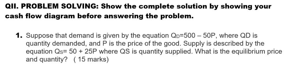Qii Problem Solving Show The Complete Solution By Showing Your Cash Flow Diagram Before Answering The Problem 1 Supp 1