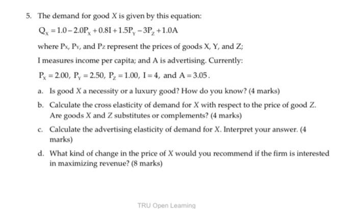 5 The Demand For Good X Is Given By This Equation Qx 1 0 2 0p 0 81 1 5p 3p 1 0a Where Px Py And Pz Represen 1