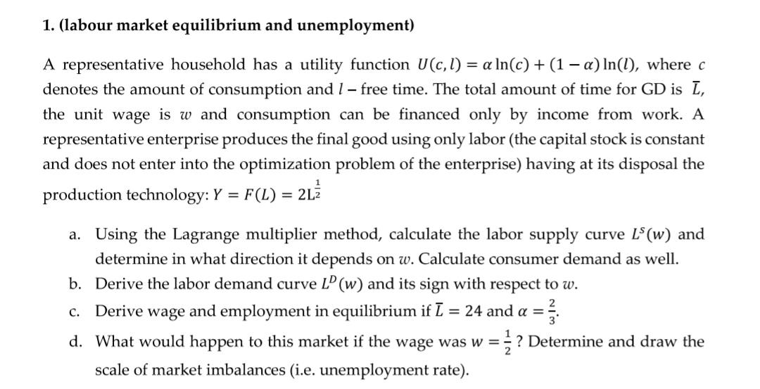 1 Labour Market Equilibrium And Unemployment A Representative Household Has A Utility Function U C L A Ln C 1 1