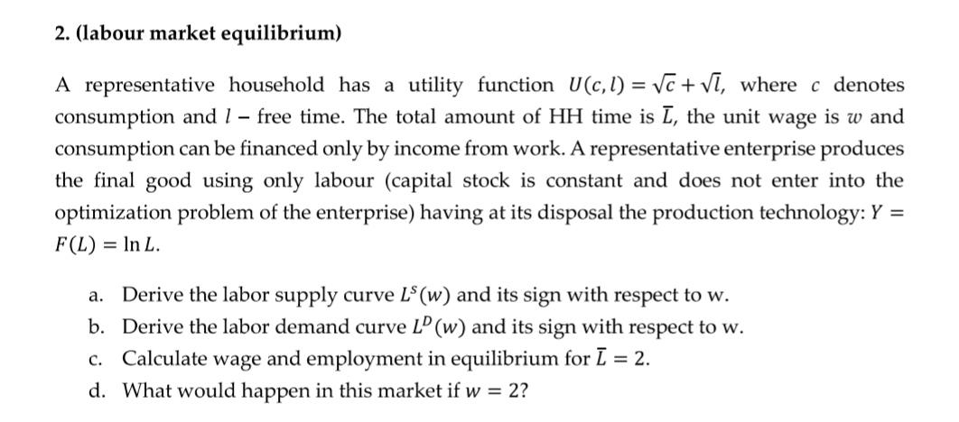 2 Labour Market Equilibrium A Representative Household Has A Utility Function U 0 1 Vc Vi Where C Denotes Consu 1