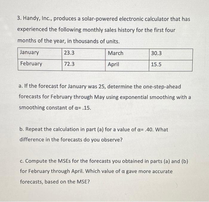 3 Handy Inc Produces A Solar Powered Electronic Calculator That Has Experienced The Following Monthly Sales History 1
