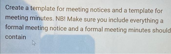 Create A Template For Meeting Notices And A Template For Meeting Minutes Nb Make Sure You Include Everything A Formal 1