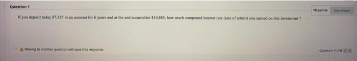 Question 1 10 Points If You Deposit Today 7 335 In An Account For Years And At The End Nocamulate 510 885 How Much Com 1