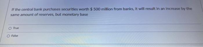 If The Central Bank Purchases Securities Worth 500 Million From Banks It Will Result In An Increase By The Same Amoun 1