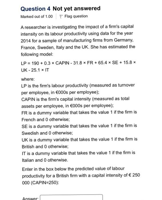 Question 4 Not Yet Answered Marked Out Of 1 00 P Flag Question A Researcher Is Investigating The Impact Of A Firm S Capi 1