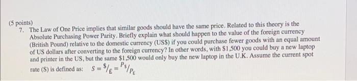5 Points 7 The Law Of One Price Implies That Similar Goods Should Have The Same Price Related To This Theory Is The 1