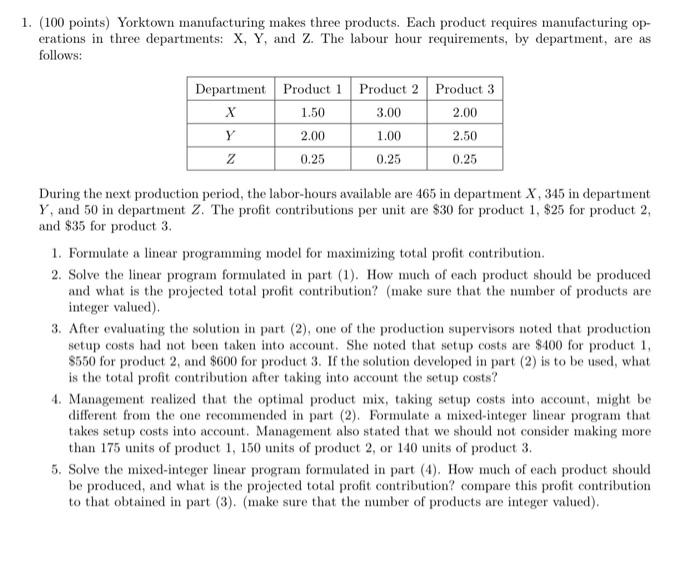 1 100 Points Yorktown Manufacturing Makes Three Products Each Product Requires Manufacturing Op Erations In Three D 1