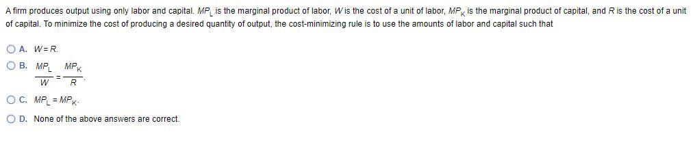 A Firm Produces Output Using Only Labor And Capital Mp Is The Marginal Product Of Labor Wis The Cost Of A Unit Of Labo 1